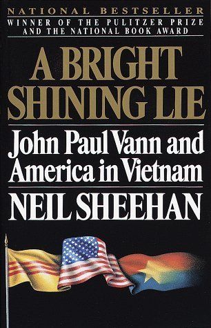 Download A Bright Shining Lie: John Paul Vann and America in Vietnam PDF by Neil Sheehan