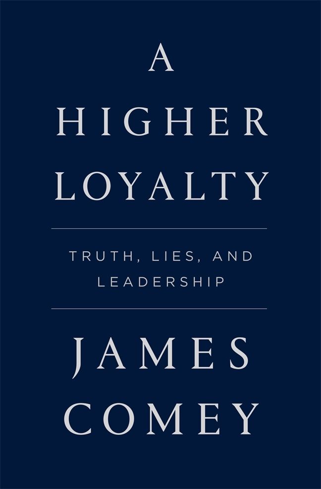 Download A Higher Loyalty: Truth, Lies, and Leadership PDF by James Comey