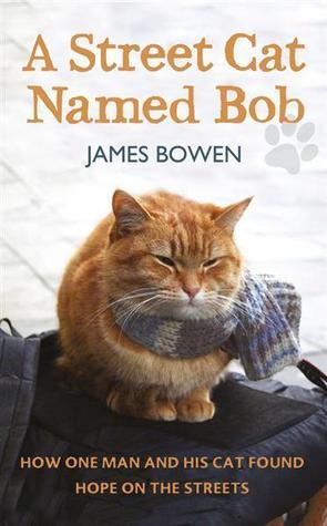 Download A Street Cat Named Bob: How One Man and His Cat Found Hope on the Streets PDF by James Bowen