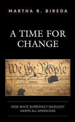 Download A Time for Change: How White Supremacy Ideology Harms All Americans PDF by Martha R Bireda