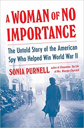 Download A Woman of No Importance: The Untold Story of the American Spy Who Helped Win World War II PDF by Sonia Purnell