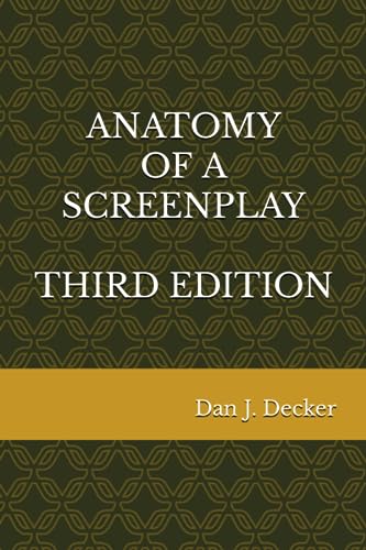 Download ANATOMY OF A SCREENPLAY THIRD EDITION PDF by Dan J.  Decker