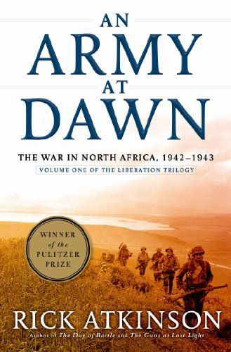 Download An Army at Dawn: The War in North Africa, 1942-1943 PDF by Rick Atkinson