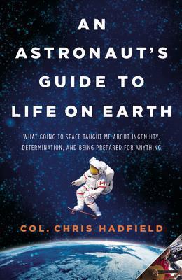 Download An Astronaut's Guide to Life on Earth PDF by Chris Hadfield