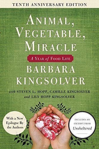 Download Animal, Vegetable, Miracle: A Year of Food Life PDF by Barbara Kingsolver