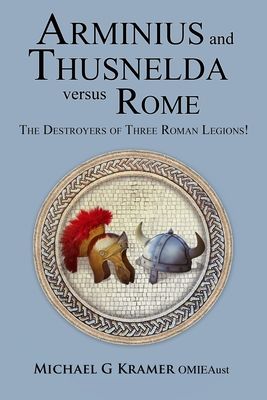 Download Arminius and Thusnelda Versus Rome PDF by Michael G. Kramer