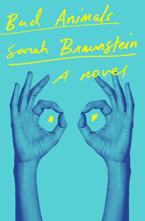 Download Bad Animals PDF by Sarah Braunstein