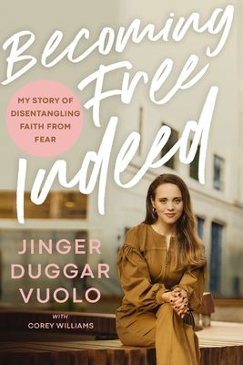 Download Becoming Free Indeed: My Story of Disentangling Faith from Fear PDF by Jinger Duggar Vuolo