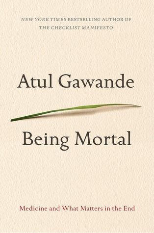 Download Being Mortal: Medicine and What Matters in the End PDF by Atul Gawande