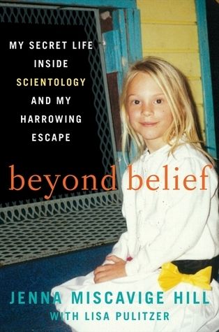 Download Beyond Belief: My Secret Life Inside Scientology and My Harrowing Escape PDF by Jenna Miscavige Hill