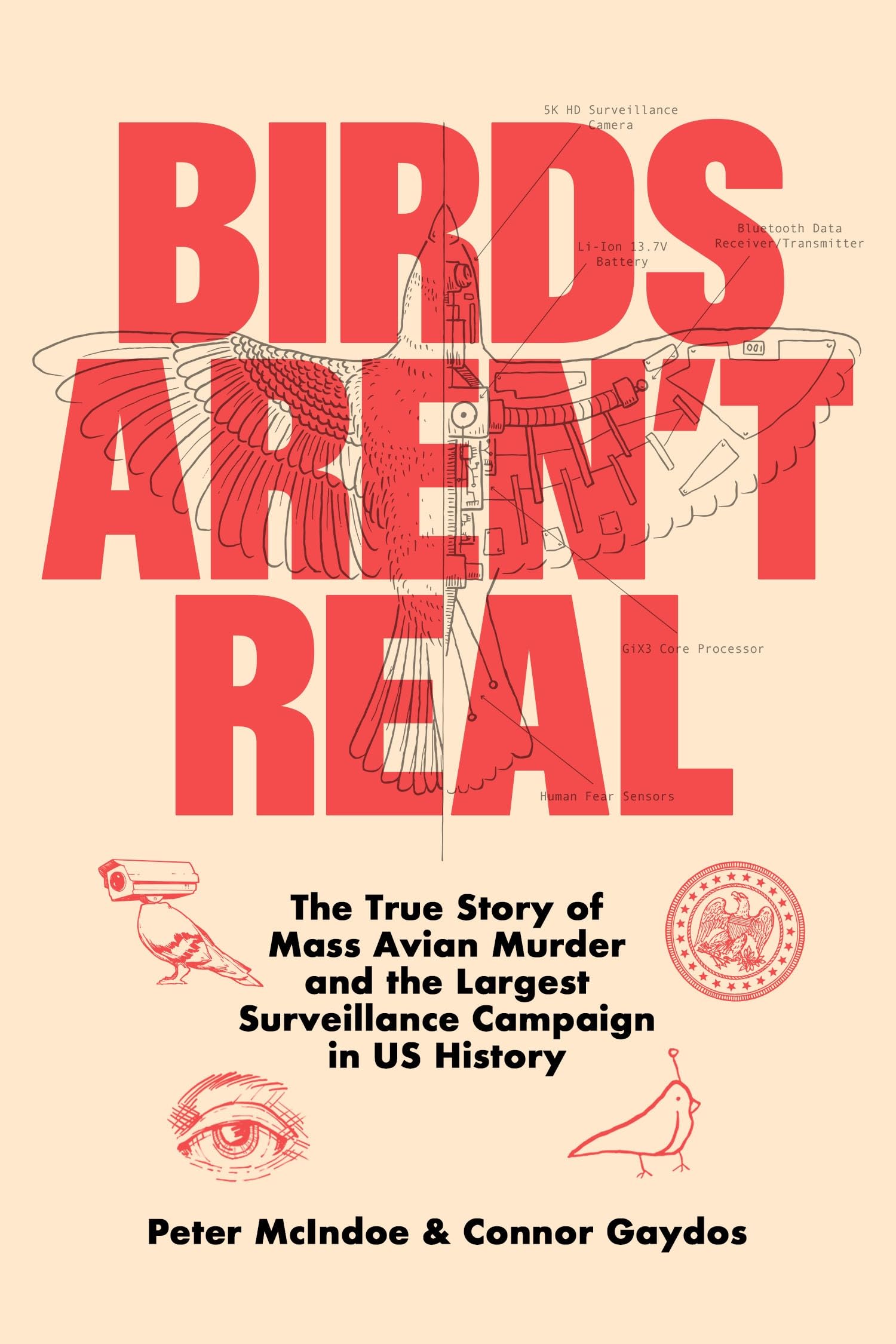 Download Birds Aren't Real: The True Story of Mass Avian Murder and the Largest Surveillance Campaign in US History PDF by Peter McIndoe