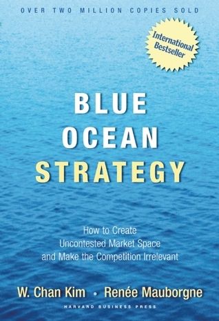 Download Blue Ocean Strategy: How to Create Uncontested Market Space and Make the Competition Irrelevant PDF by W. Chan Kim