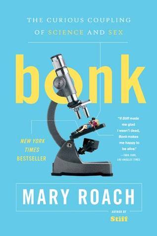 Download Bonk: The Curious Coupling of Science and Sex PDF by Mary Roach