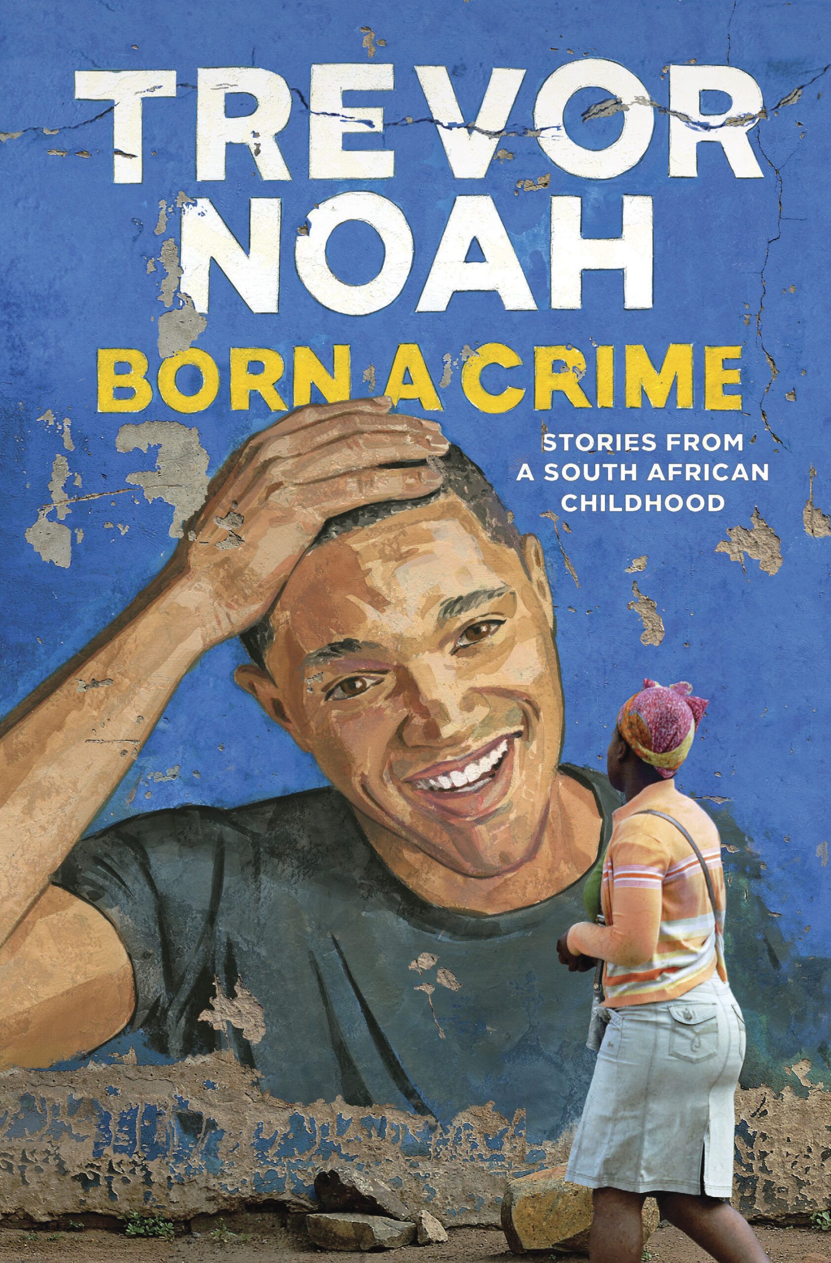 Download Born a Crime: Stories From a South African Childhood PDF by Trevor Noah