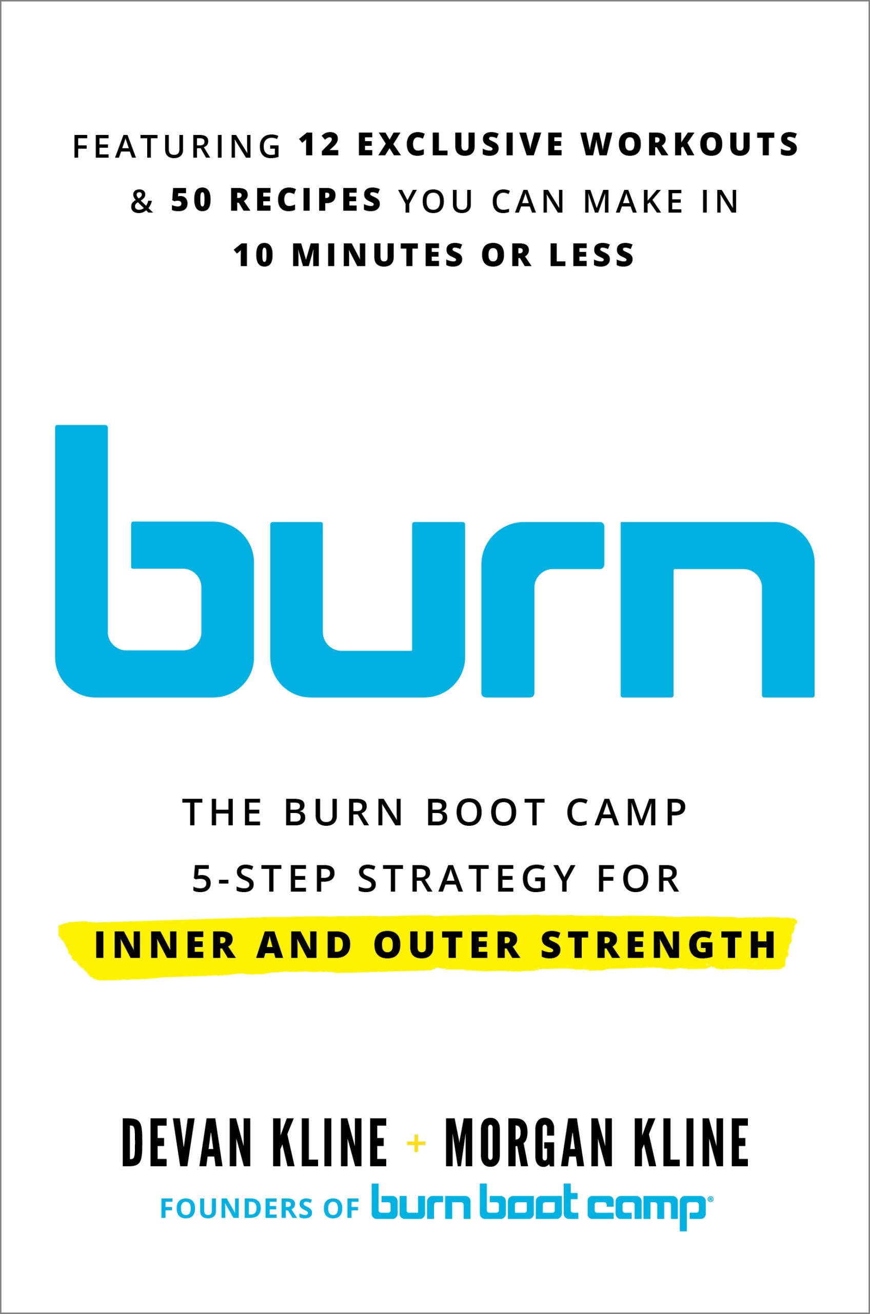 Download Burn: The Burn Boot Camp 5-Step Strategy for Inner and Outer Strength PDF by Devan Kline