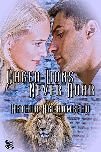 Download Caged Lions Never Roar PDF by Arthur Archambeau