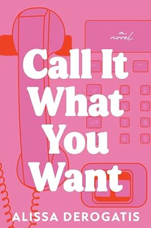 Download Call It What You Want PDF by Alissa DeRogatis