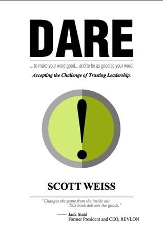 Download Dare: Accepting the Challenge of Trusting Leadership PDF by Scott Weiss