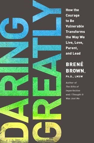 Download Daring Greatly: How the Courage to Be Vulnerable Transforms the Way We Live, Love, Parent, and Lead PDF by Brené Brown