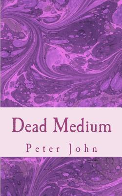 Download Dead Medium PDF by Peter   John