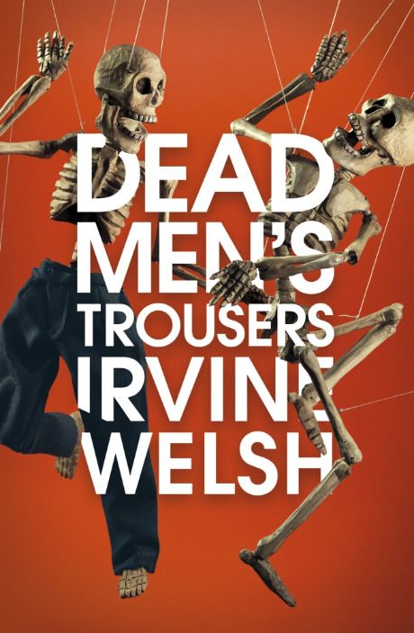 Download Dead Men's Trousers [May 29, 2018] Welsh, Irvine PDF by Irvine Welsh