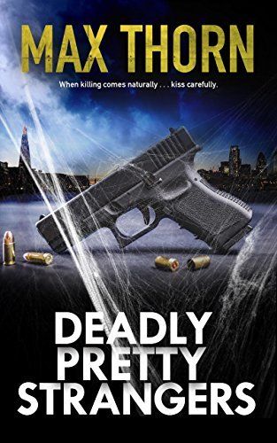 Download Deadly Pretty Strangers: One dead body, one bereaved mother, one small favour ... PDF by Max Thorn