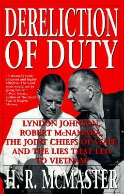 Download Dereliction of Duty: Lyndon Johnson, Robert McNamara, the Joint Chiefs of Staff, and the Lies That Led to Vietnam PDF by H.R. McMaster