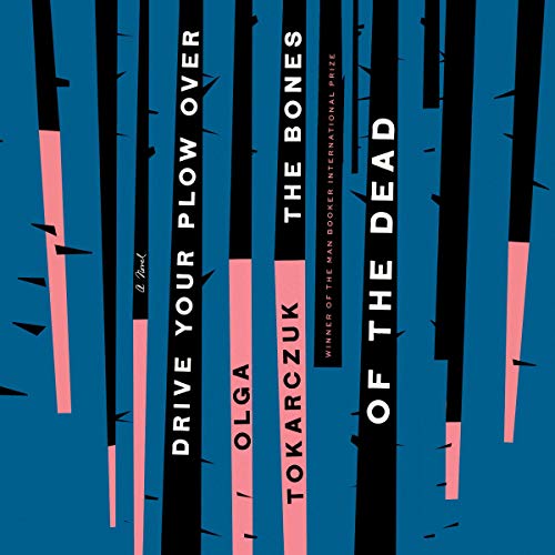 Download Drive Your Plow Over the Bones of the Dead PDF by Olga Tokarczuk