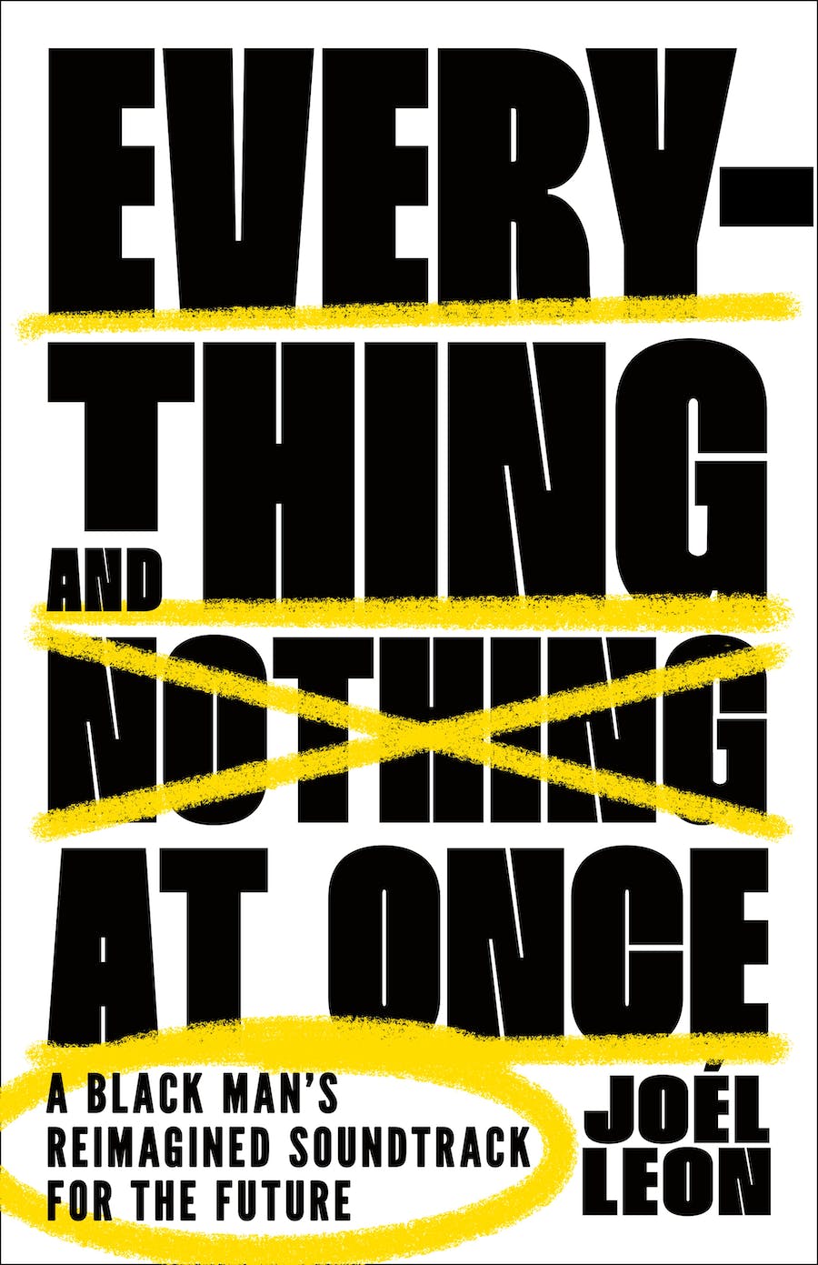 Download Everything and Nothing at Once: A Black Man's Reimagined Soundtrack for the Future PDF by Joel Leon