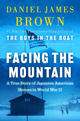 Download Facing the Mountain: A True Story of Japanese American Heroes in World War II PDF by Daniel James Brown