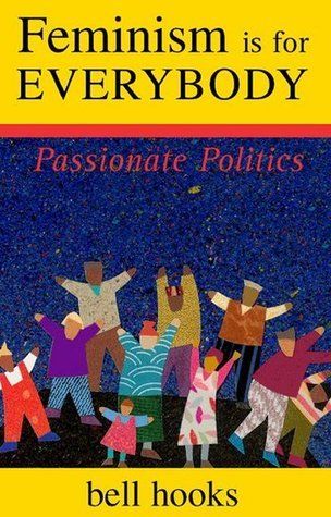 Download Feminism Is for Everybody: Passionate Politics PDF by bell hooks