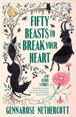 Download Fifty Beasts to Break Your Heart: And Other Stories PDF by GennaRose Nethercott