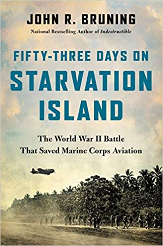 Download Fifty-Three Days on Starvation Island: The World War II Battle That Saved Marine Corps Aviation PDF by John R. Bruning