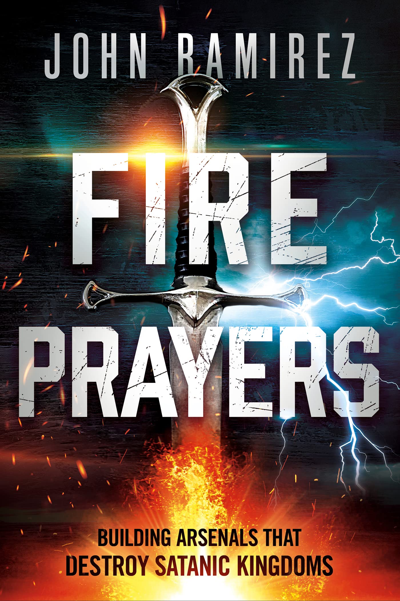 Download Fire Prayers: Building Arsenals That Destroy Satanic Kingdoms PDF by John Ramirez