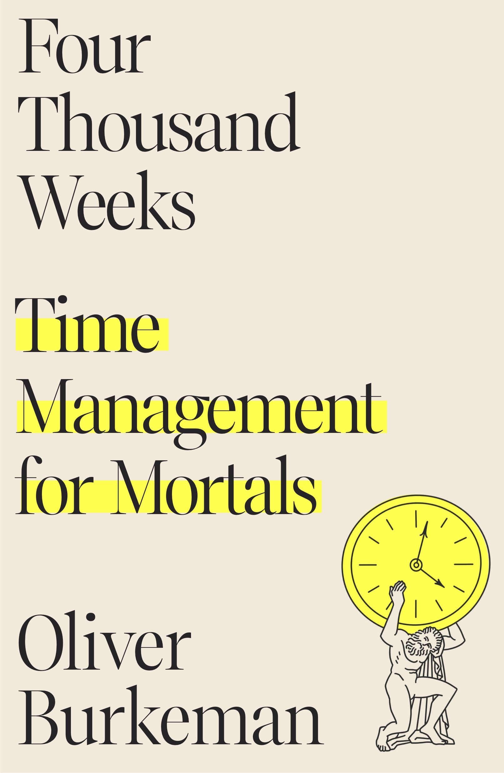 Download Four Thousand Weeks: Time Management for Mortals PDF by Oliver Burkeman