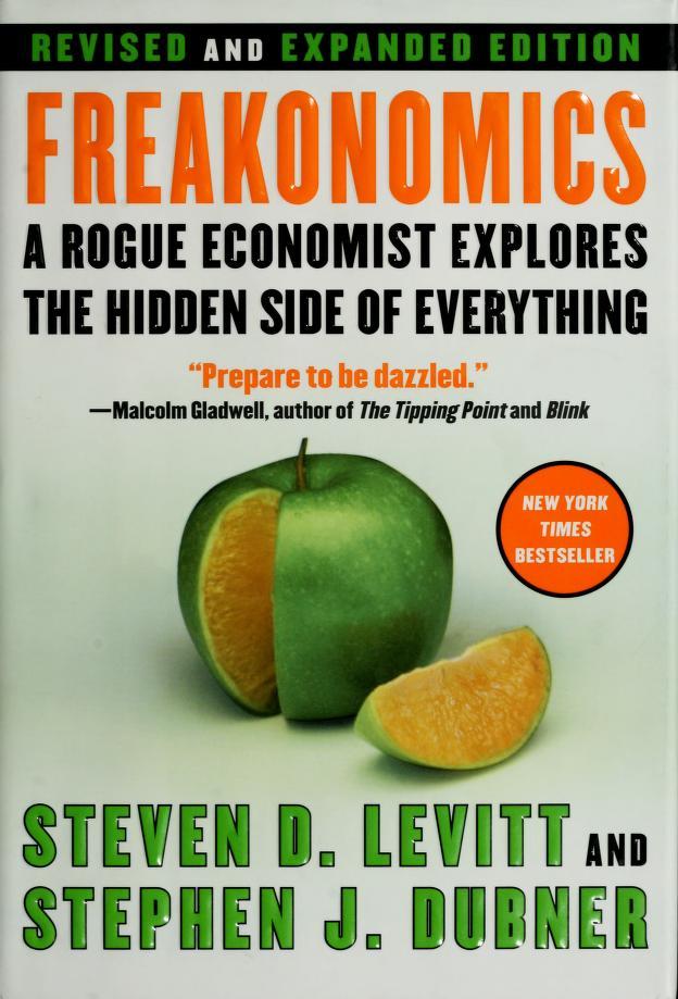 Download Freakonomics: A Rogue Economist Explores the Hidden Side of Everything PDF by Steven D. Levitt