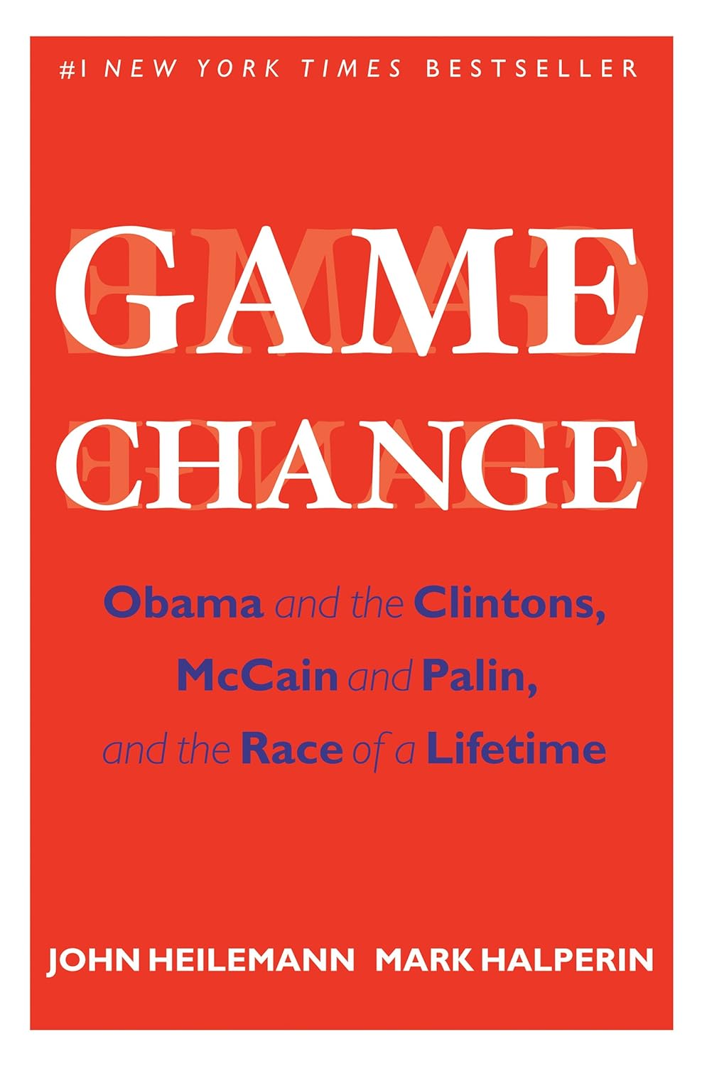 Download Game Change: Obama and the Clintons, McCain and Palin, and the Race of a Lifetime PDF by John Heilemann