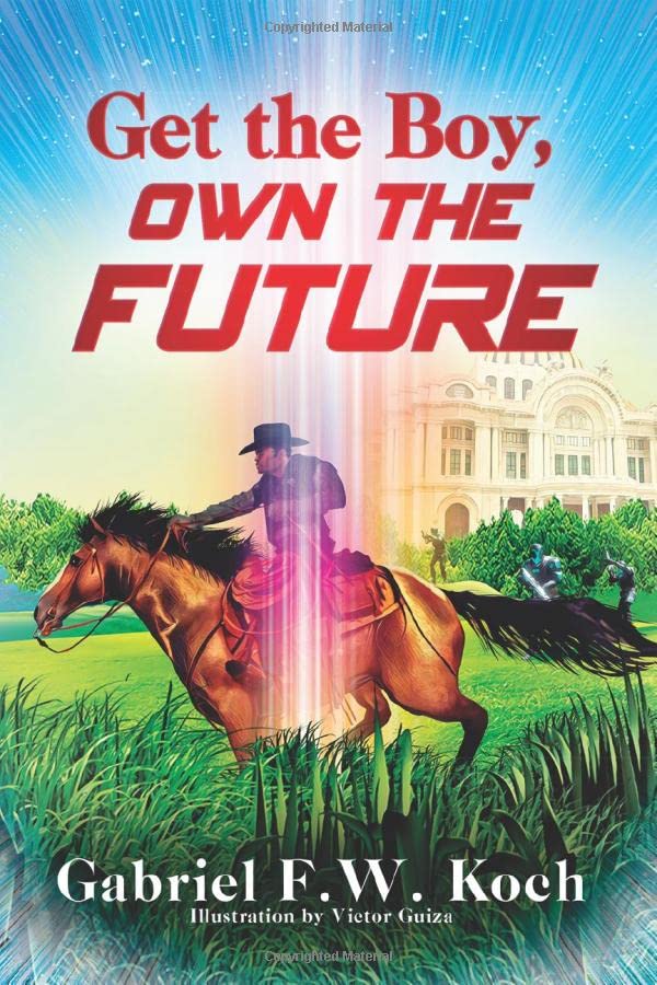 Download Get the Boy, Own the Future PDF by Gabriel F.W. Koch