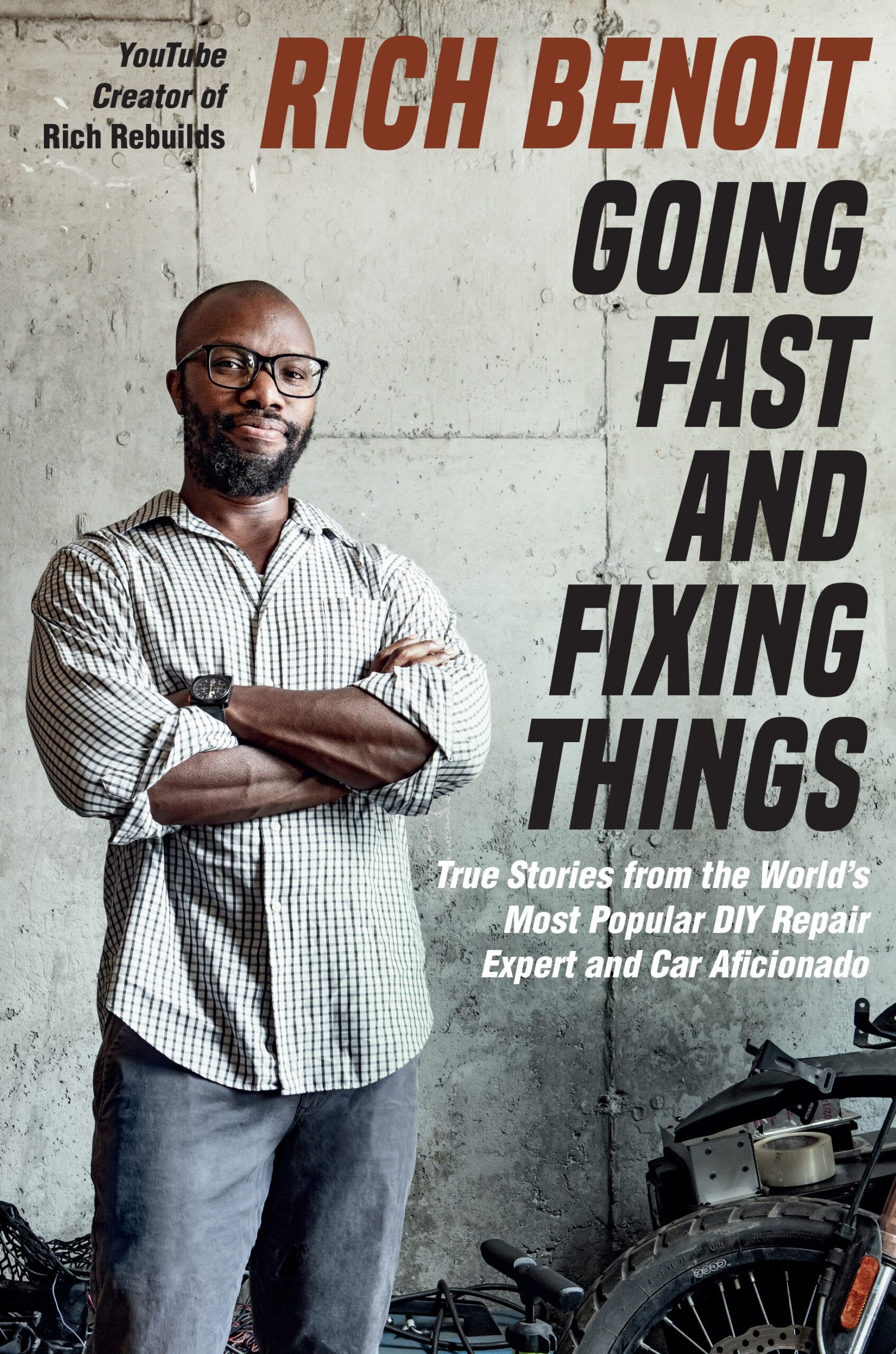 Download Going Fast and Fixing Things: True Stories from the World’s Most Popular DIY Repair Expert and Car Aficionado PDF by Rich Benoit