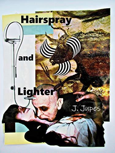 Download Hairspray and Lighter PDF by J. Jupes