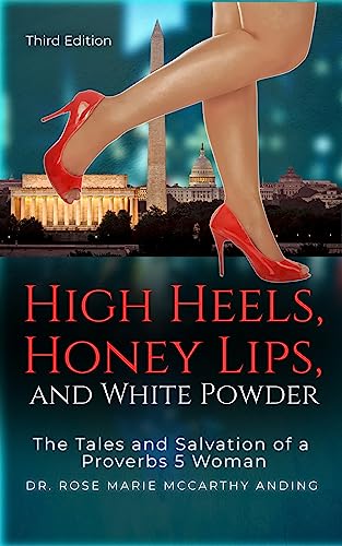 Download High Heels, Honey Lips, and White Powder - third edition: The Tales and Salvation of a Proverbs 5 Woman PDF by Rose Maria McCarthy Anding