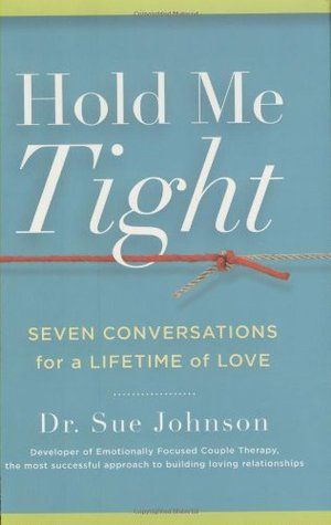 Download Hold Me Tight: Seven Conversations for a Lifetime of Love PDF by Sue Johnson