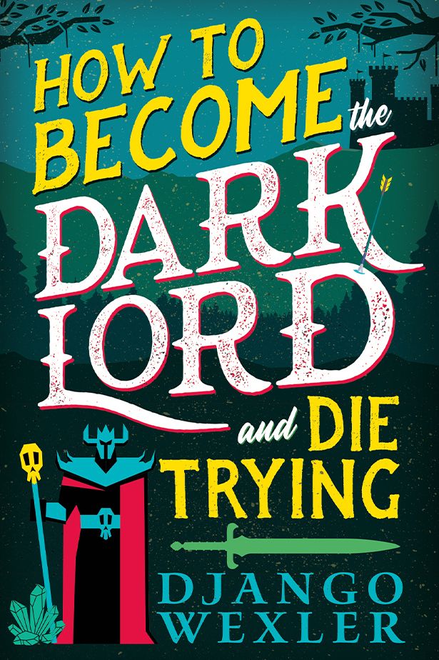 Download How to Become the Dark Lord and Die Trying PDF by Django Wexler