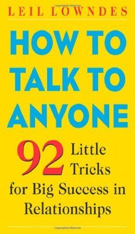 Download How to Talk to Anyone: 92 Little Tricks for Big Success in Relationships PDF by Leil Lowndes