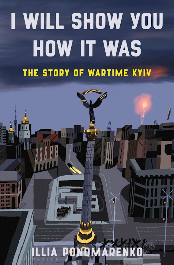 Download I Will Show You How It Was: The Story of Wartime Kyiv PDF by Illia Ponomarenko