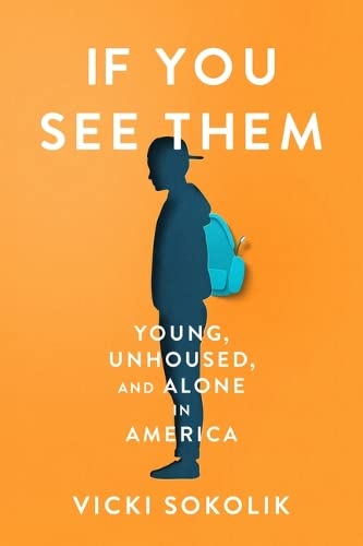 Download If You See Them: Young, Unhoused, and Alone in America PDF by Vicki Sokolik