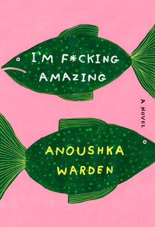 Download I'm F*cking Amazing PDF by Anoushka Warden