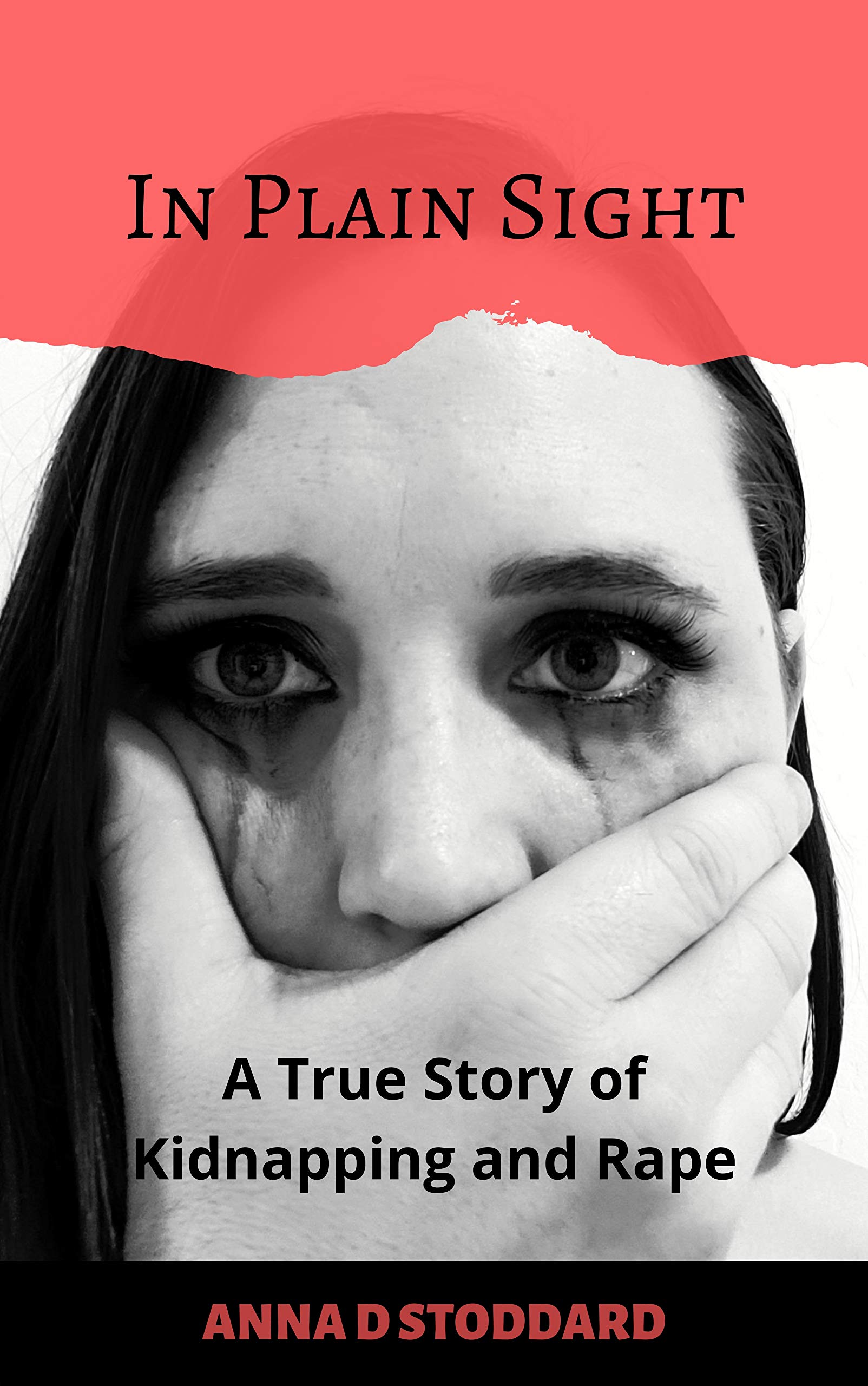 Download In Plain Sight: A True Story of Kidnapping and Rape PDF by Anna D. Stoddard