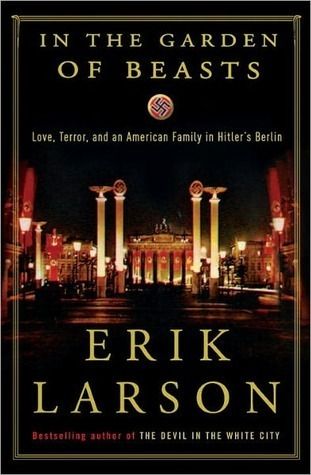 Download In the Garden of Beasts: Love, Terror, and an American Family in Hitler's Berlin PDF by Erik Larson