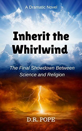 Download Inherit The Whirlwind: The Final Showdown Between Science And Religion PDF by D.R. Pope